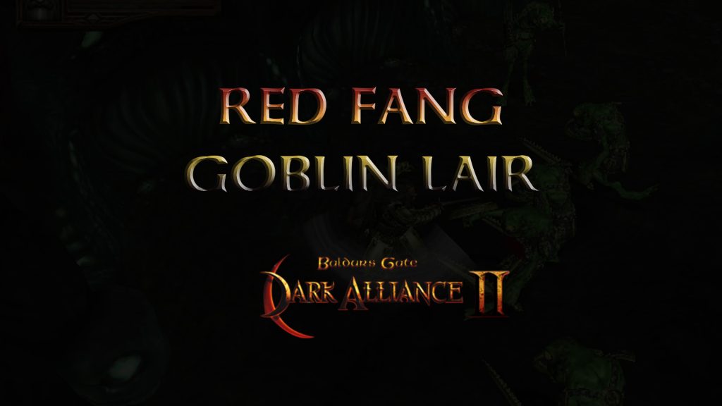 baldurs gate dark alliance 2 red fang goblin lair