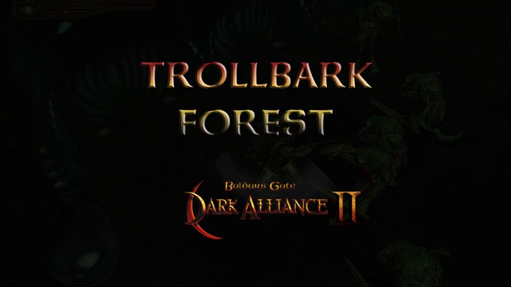 baldurs gate dark alliance 2 trollbark forest