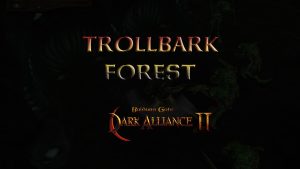 baldurs gate dark alliance 2 trollbark forest