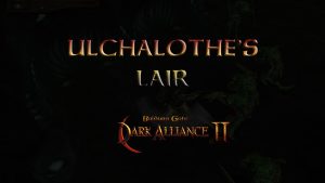 baldurs gate dark alliance 2 ulchalothe's lair