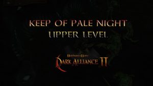 baldurs gate dark alliance 2 walkthrough keep of pale night upper level