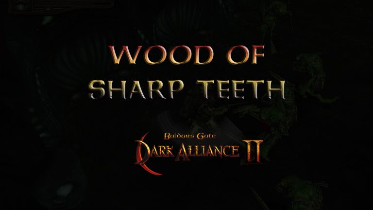 baldurs gate dark alliance 2 wood of sharp teeth