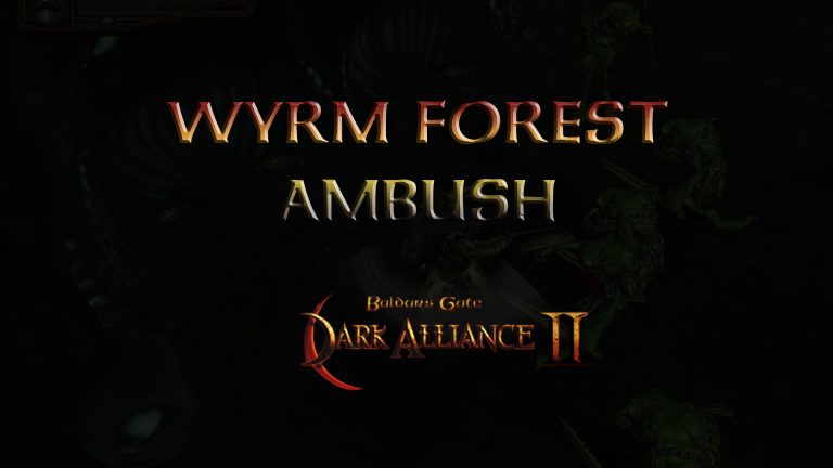 baldurs gate dark alliance 2 wyrm forest ambush