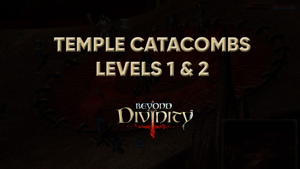 beyond divinity temple catacombs levels 1 & 2