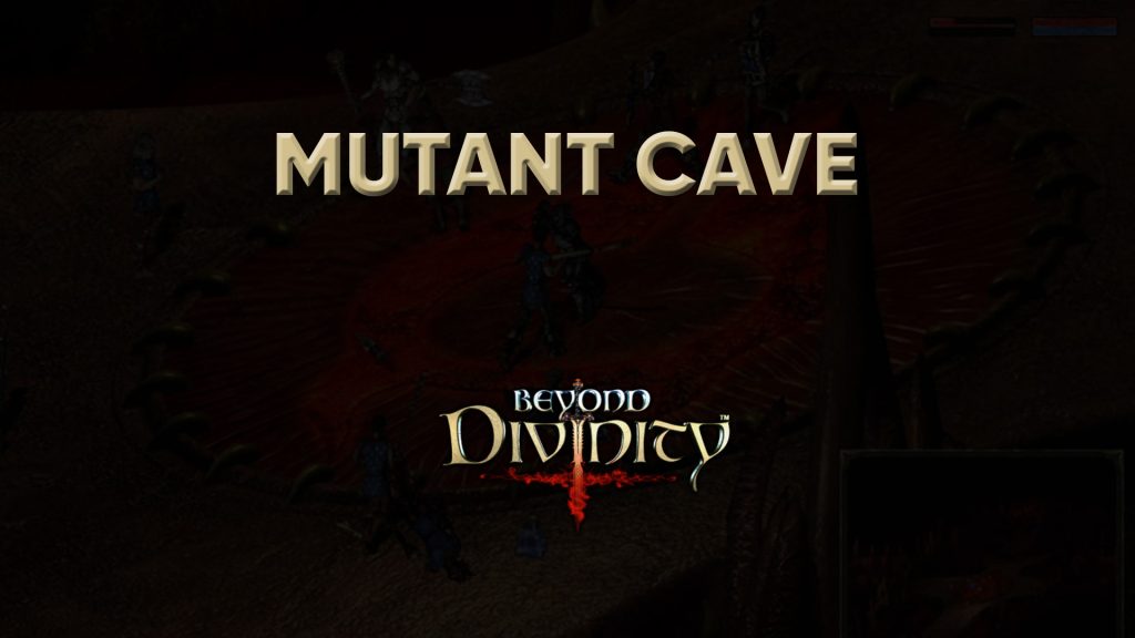 beyond divinity walkthrough mutant cave