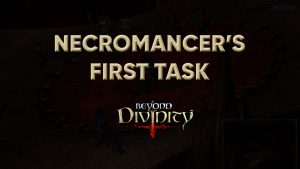 beyond divinity walkthrough necromancer's first task