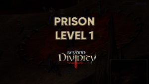 beyond divinity walkthrough prison level 1