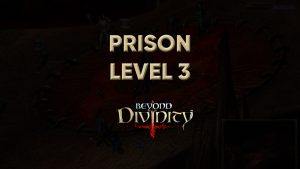 beyond divinity walkthrough prison level 3