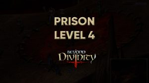 beyond divinity walkthrough prison level 4