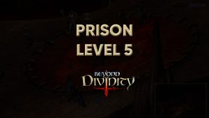 beyond divinity walkthrough prison level 5