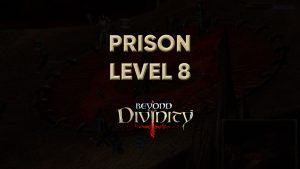 beyond divinity walkthrough prison level 8