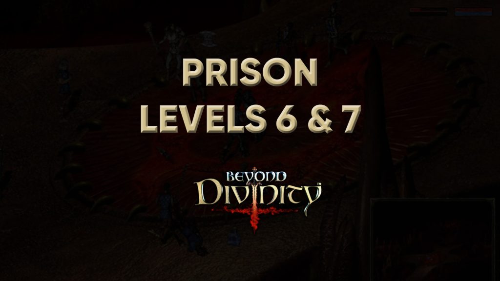 beyond divinity walkthrough prison levels 6 & 7