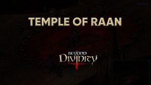 beyond divinity walkthrough temple of raan