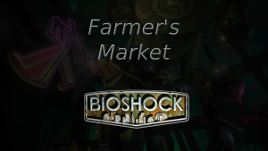 bioshock farmer's market