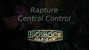 bioshock rapture central control