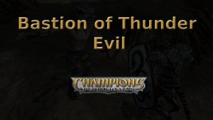 champions return to arms bastion of thunder evil