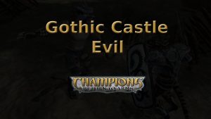 champions return to arms gothic castle evil