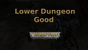 champions return to arms lower dungeon good