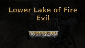 champions return to arms lower lake of fire evil