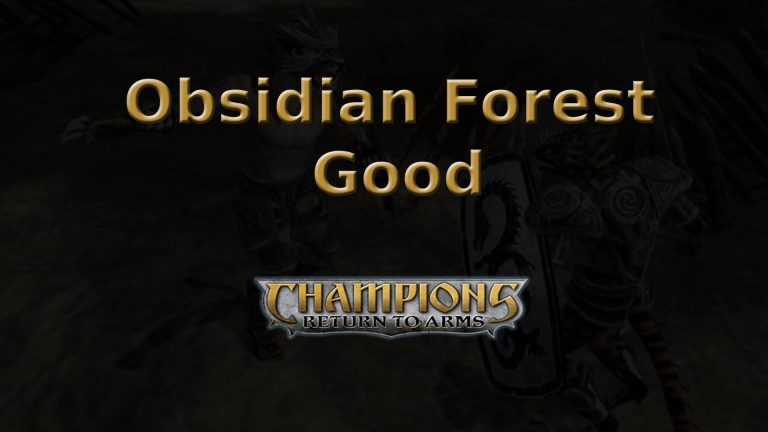 champions return to arms obsidian forest good