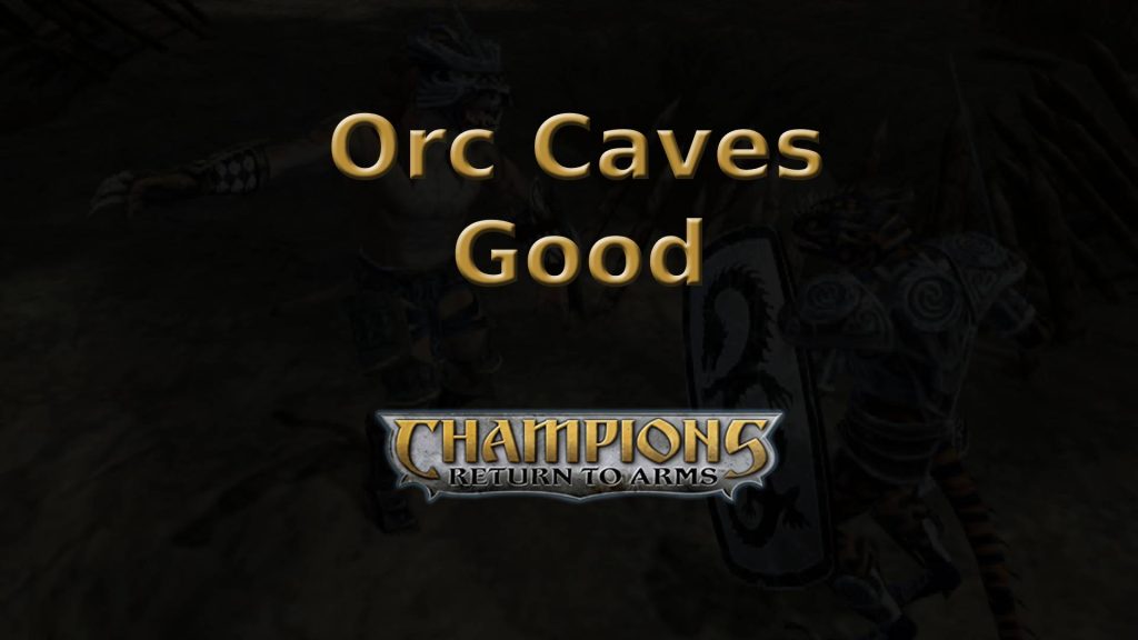 champions return to arms orc caves good