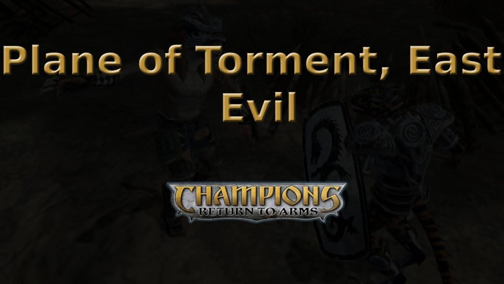 champions return to arms plane of torment, east evil