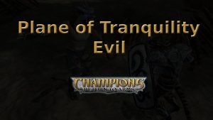 champions return to arms plane of tranquility evil