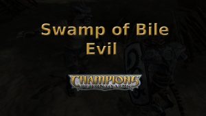 champions return to arms swamp of bile evil