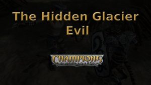 champions return to arms the hidden glacier evil