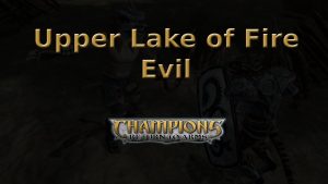 champions return to arms upper lake of fire evil