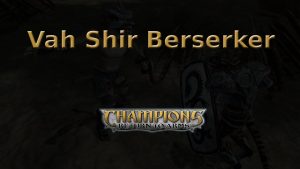 champions return to arms vah shir berserker