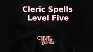 curse of the azure bonds cleric spells level five