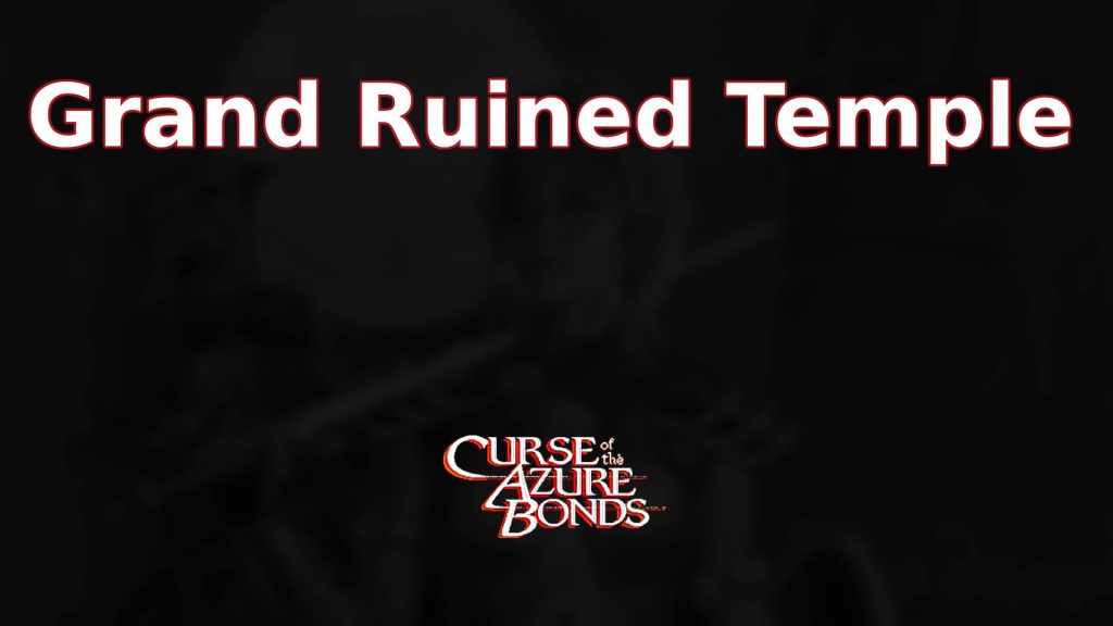 curse of the azure bonds grand ruined temple