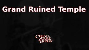 curse of the azure bonds grand ruined temple