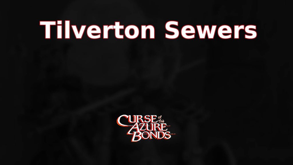 curse of the azure bonds tilverton sewers