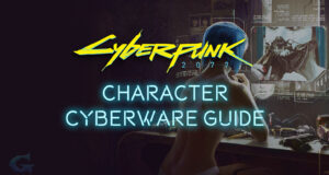 Cyberpunk 2077 Character Cyberware Implants Guide