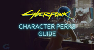 Cyberpunk 2077 Character Perks Guide