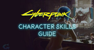 Cyberpunk 2077 Character Skills Guide