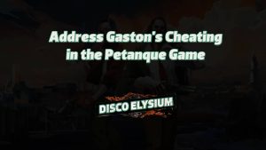 disco elysium address gaston's cheating in the petanque game featured image