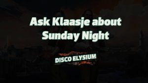 disco elysium ask klaasje about sunday night featured image