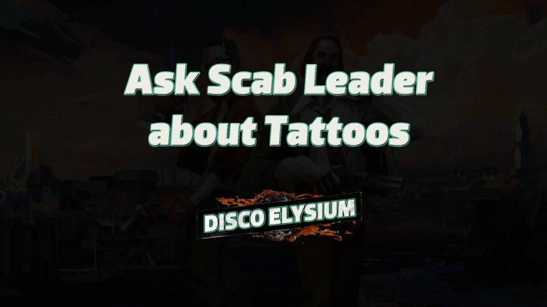 disco elysium ask scab leader about tattoos featured image