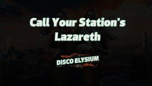 disco elysium call your station's lazareth featured image