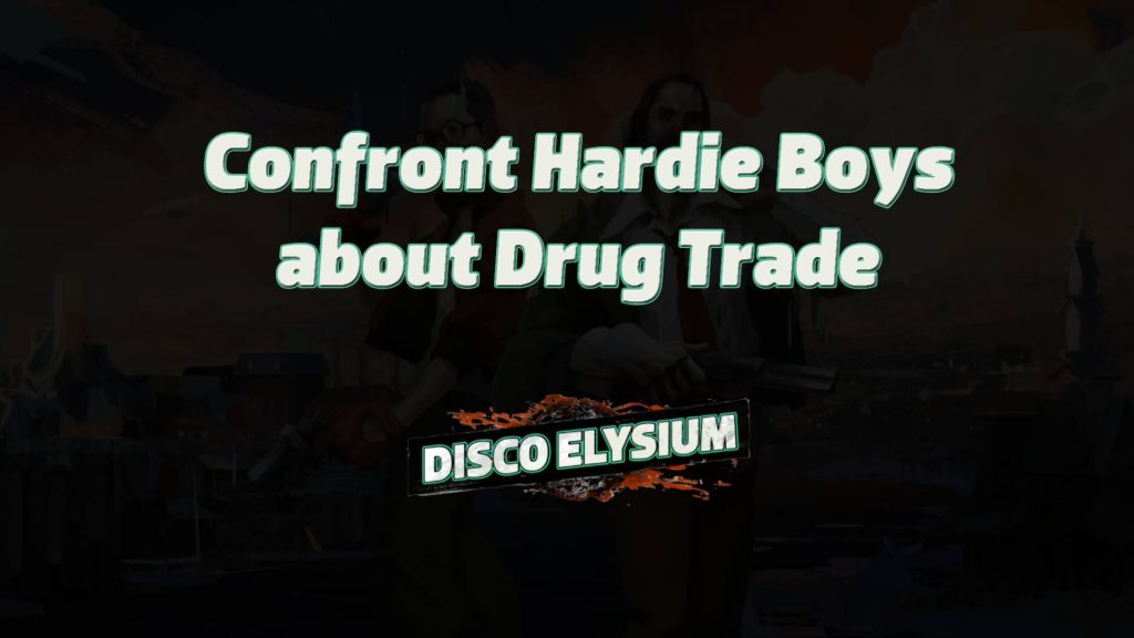 disco elysium confront hardie boys about drug trade featured image