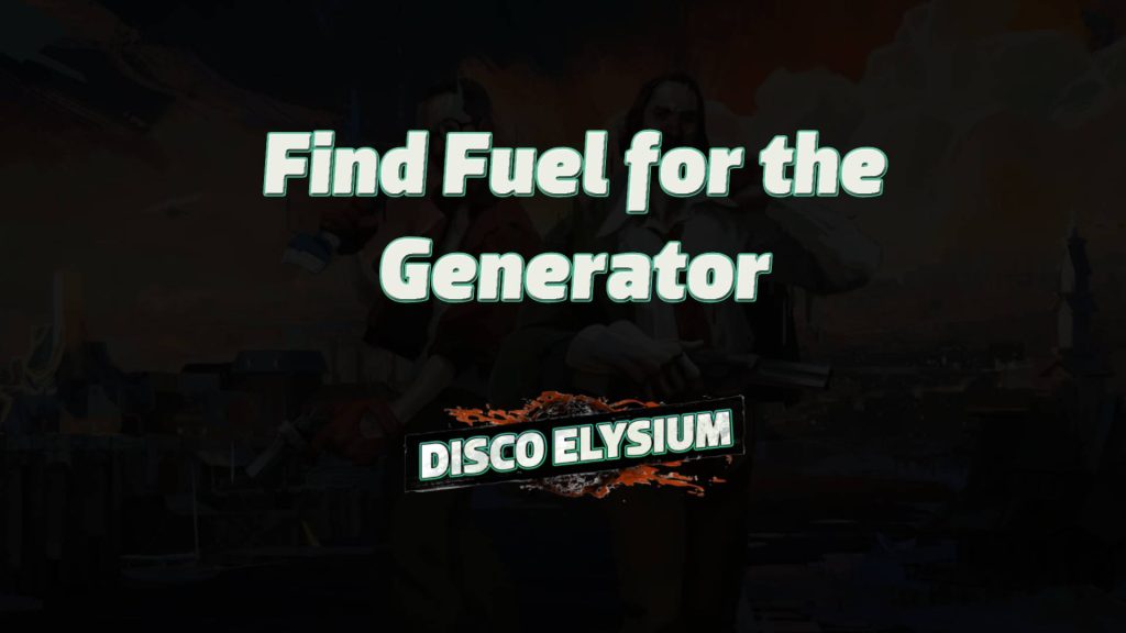 disco elysium find fuel for the generator featured image