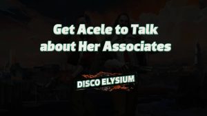 disco elysium get acele to talk about her associates featured image