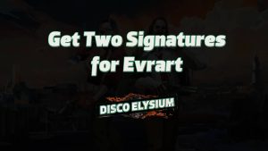 disco elysium get two signatures for evrart featured image