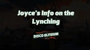 disco elysium joyce's info on the lynching featured image