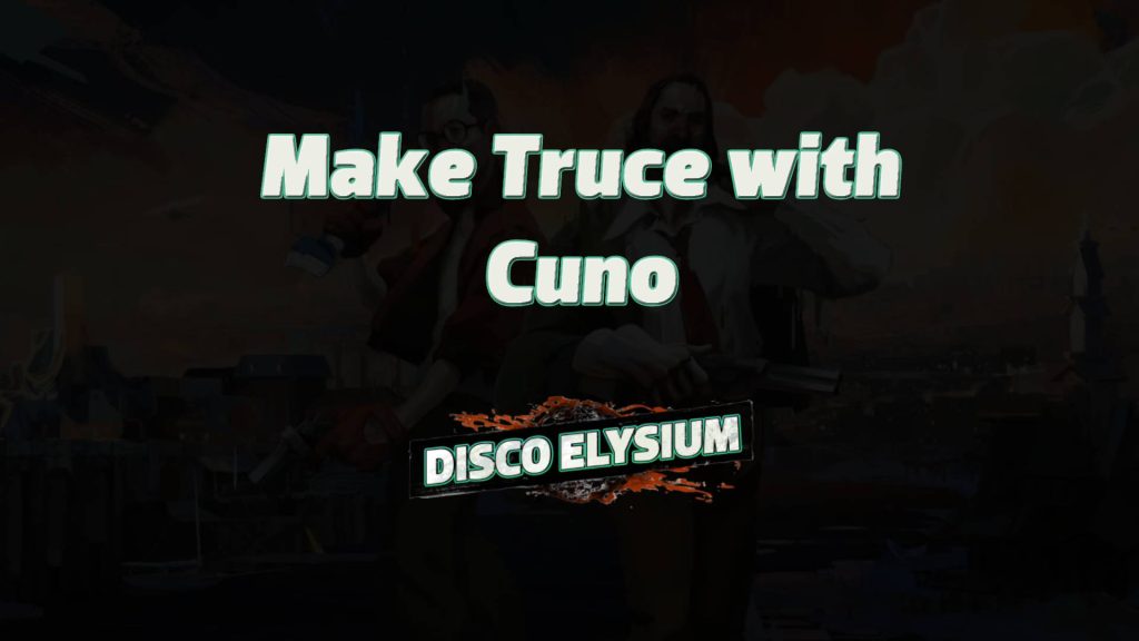 disco elysium make truce with cuno featured image