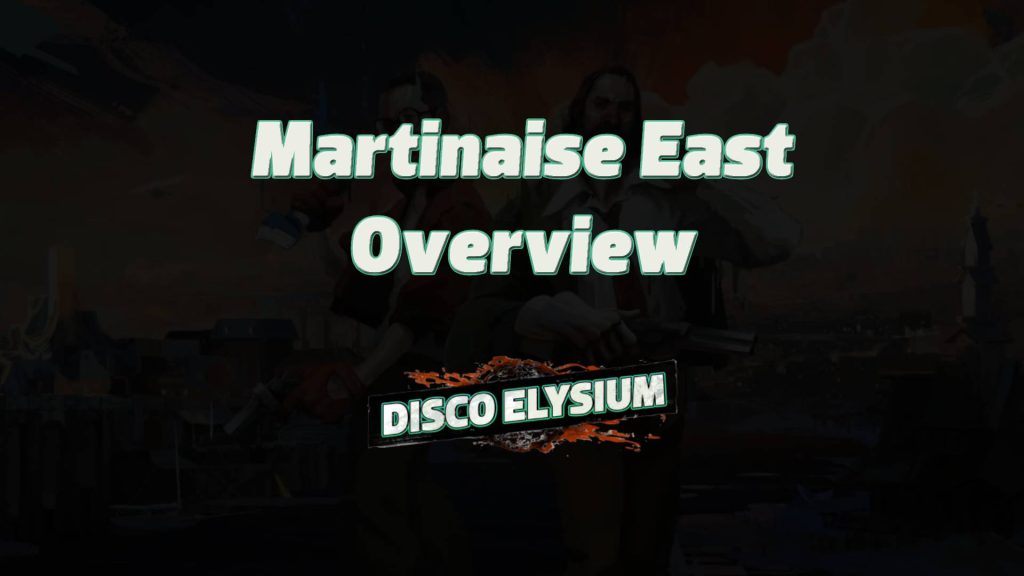 disco elysium martinaise east overview featured image