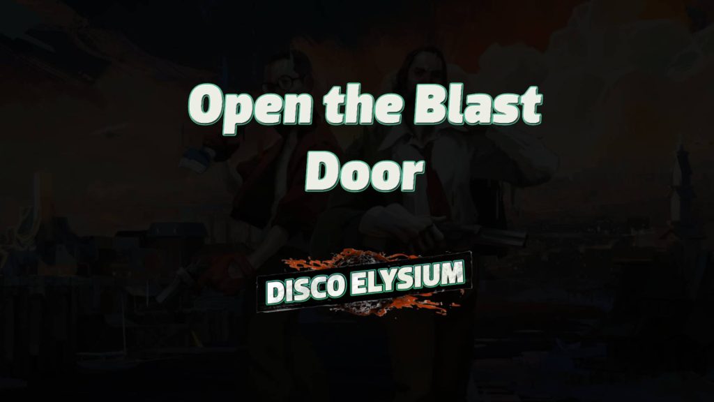 disco elysium open the blast door featured image